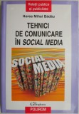 Tehnici de Comunicare in Social Media - Horea Mihai Badau - Carte Beletristica
