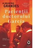 Pacientii doctorului Garcia - Almudena Grandes, Ana-Maria Tamas