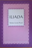 Iliada - Barbara Leonie Picard, Editura Allfa, 2007, Mituri si Legende, Romana, Necartonata