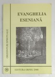 Carte Evanghelia Eseniana - Spiritualitate si Ezoterism, 297 pagini, An aparitie 2000