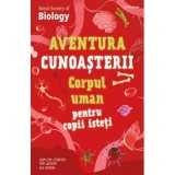 Corpul uman pentru copii isteti. Aventura cunoasterii #3 - Liam Cini-Odwyerola, Ola Szpunart, Tom Jackson