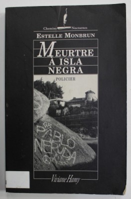 MEURTRE A ISLA NEGRA , POLICIER par ESTELLE MONBRUN , TEXT IN LIMBA FRANCEZA , 2006 foto