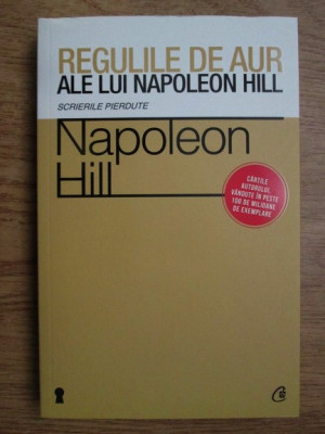 Napoleon Hill - Regulile de aur ale lui Napoleon Hill foto