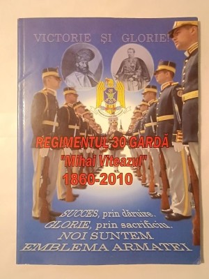 Virgil Ovidiu Pop (coord.) - Regimentul 30 Gardă &amp;quot;Mihai Viteazul&amp;quot; 1860-2010 foto