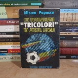 MIRCEA POPESCU - CU FOTBALISTII ''TRICOLORI'' IN JURUL LUMII : CRONOLOGIA MECIURILOR , 1994 *