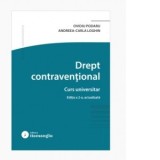 Drept contraventional. Curs universitar. Editia a 2-a, actualizata - Ovidiu Podaru, Andreea Carla Loghin