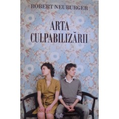 ARTA CULPABILIZARII de ROBERT NEUBURGER , 2011