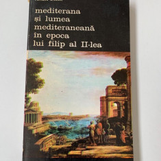 Mediterana si lumea mediteraneana in epoca lui Filip al II-lea