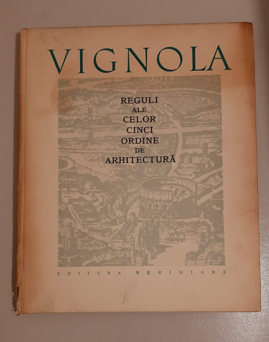 VIGNOLA - REGULI ALE CELOR CINCI ORDINE DE ARHITECTURA