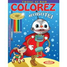Trosc si Bob. Colorez robotei &ndash; Petru Ghetoi