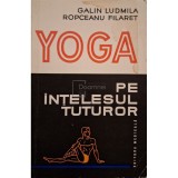 Galin Ludmila - Yoga pe intelesul tuturor (Editia: 1976)