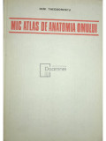 Dem. Theodorescu - Mic atlas de anatomia omului (editia 1982)