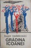 Cumpara ieftin Gradina icoanei &ndash; Bujor Nedelcovici