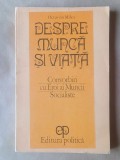 Octavian Milea - Despre muncă și viață. Convorbiri cu Eroi ai muncii socialiste