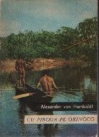 Cu piroga pe Orinoco - Din insemnarile de calatorie ale marelui naturalist foto