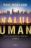 Valul uman. Cum si-au modelat oamenii lumea &ndash; Paul Morland - Carte Istorie, Stiinta