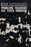 Probleme filozofice ale fizicii moderne - 1971 - Peter Mittelstaedt (AY91)