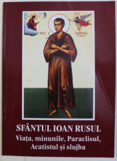 SFANTUL IOAN RUSUL - VIATA , MINUNILE , PARACLISUL , ACATISTUL SI SLUJBA , 2008 foto