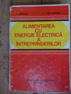 Alimenrarea Cu Energie Electrica A Interprinderilor - I. Iordanescu Gh. Iacobescu ,536567 foto