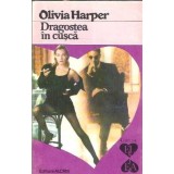 Dragostea in cusca - Olivia Harper
