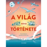A vil&aacute;g r&ouml;vid t&ouml;rt&eacute;nete - Anna Claybourne