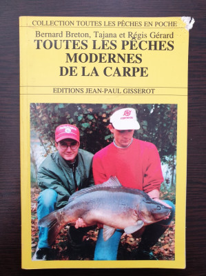 TOUTES LES PECHES MODERNES DE LA CARPE (Carte in limba franceza pescuit crap) foto