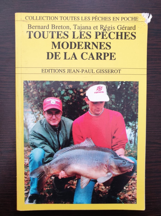 TOUTES LES PECHES MODERNES DE LA CARPE (Carte in limba franceza pescuit crap)