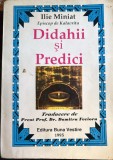 ILIE MINIAT(Episcop de Kalavrita), DIDAHII SI PREDICI/TRADUCERE de Preot prof.dr.DUMITRU FECIORU/ED,,BUNA VESTIRE"1995/FOLOSITA,STARE BUNA 432 pagini