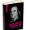 Povestea vietii mele (Autobiografia) - Benjamin Franklin