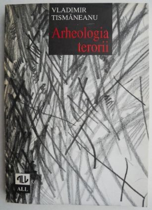 Arheologia terorii &ndash; Vladimir Tismaneanu