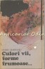 Culori Vii, Forme Frumoase - Ovidiu Hurduzeu, Roman, Editura Albatros, 1988, Beletristica