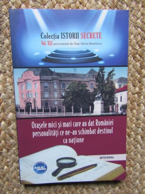 Dan Silviu Boerescu - Orașele mici și mari care au dat Rom&amp;acirc;niei personalități foto
