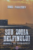 Sub zodia delfinului. Memorii de submarinist - Iorgu Paraschiv (cu dedicatie)