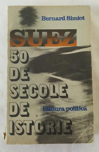 Bernard Simiot - Suez 50 de secole de istorie