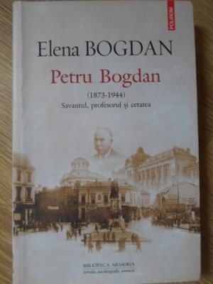 PETRU BOGDAN (1873-1944) SAVANT, PROFESOR SI CETATEA-ELENA BOGDAN-234513 foto