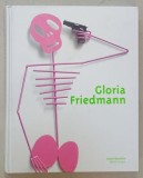 GLORIA FRIEDMANN , ALBUM EDITAT PENTRU EXPOZITIE , MUSEE BOURDELLE , PARIS , 2009