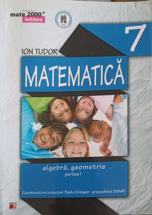 MATEMATICA A;GEBRA, GEOMETRIE CLASA 7, PARTEA 1-ION TUDOR-249362