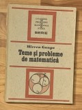 Teme si probleme de matematica de Mircea Ganga