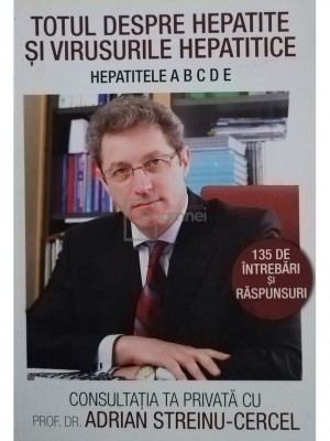 Adrian Streinu Cercel - Totul despre hepatite si virusurile hepatice (editia 2009) foto