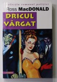 DRICUL VARGAT de ROSS MacDONALD , ANII &#039;90
