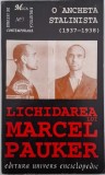 Lichidarea lui Marcel Pauker: Ancheta Stalinista (1937-1938) - Carte Istorie