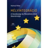 M&eacute;lyintegr&aacute;ci&oacute; - A Gazdas&aacute;gi &eacute;s Monet&aacute;ris Uni&oacute; &ouml;kon&oacute;mi&aacute;ja - Halmai P&eacute;ter