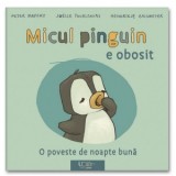 Micul pinguin e obosit - Joelle Tourlonias, Peter Maffay, Hendrikje Balsmeyer