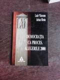 DEMOCRATIA CA PROCES, ALEGERILE 2000 - LAZAR VLASCEANU