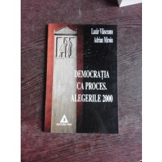 DEMOCRATIA CA PROCES, ALEGERILE 2000 - LAZAR VLASCEANU