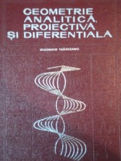 GEOMETRIE ANALITICA PROIECTIVA SI DIFERENTIALA de GHEORGHE VRANCEANU