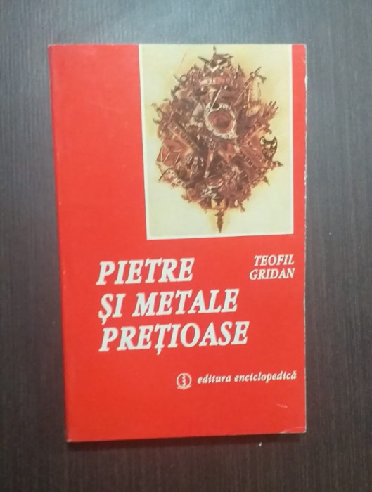 PIETRE SI METALE PRETIOASE - TEOFIL GRIDAN