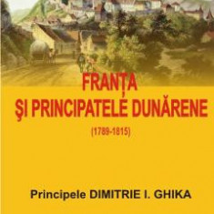 Franta si Principatele Dunarene - Dimitrie I. Ghika