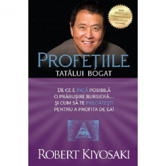 Profetiile tatalui bogat - Robert T. Kiyosaki