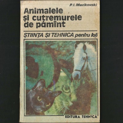 Animalele și Cutremurele de Păm&amp;acirc;nt - Știința și Tehnica - P. I. Markiovski foto